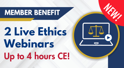 Member Benefit: Two live ethics webinars, up to 4 hours CE — New!